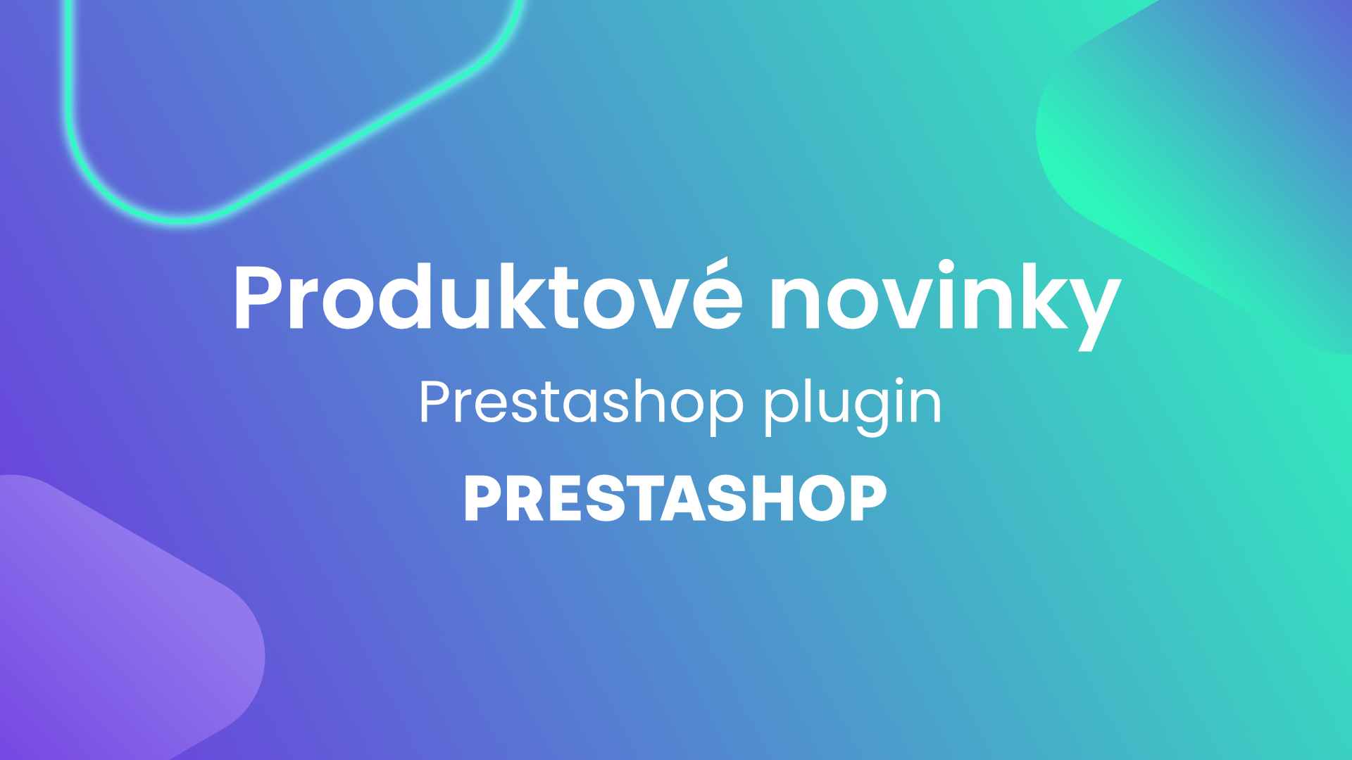 🚀 Novinky v pluginu pro PrestaShop