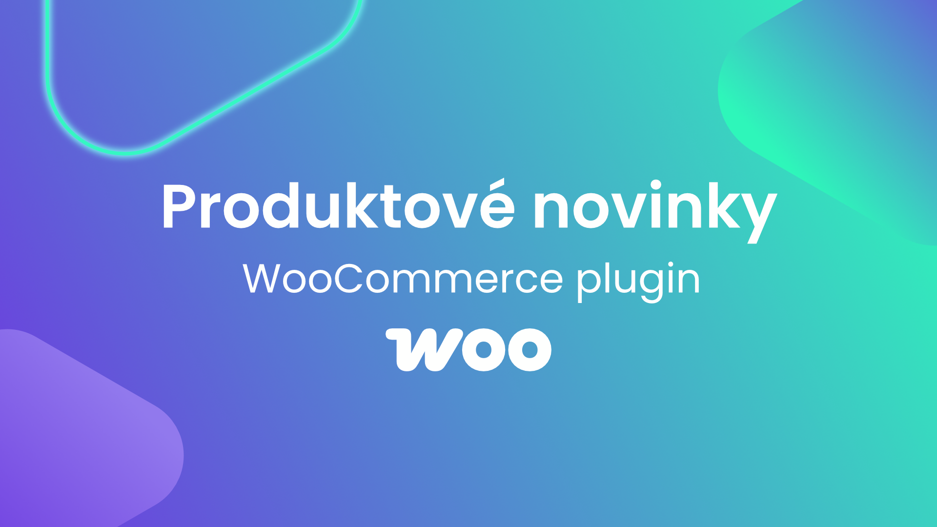 Novinky v pluginu WooCommerce: Jednodušší doprava, validace a opravy chyb